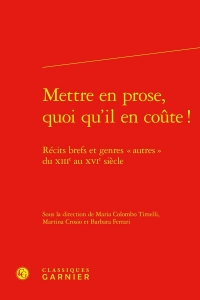 Mettre en prose, quoi qu'il en coute ! - récits brefs et genres autres du xi: RÉCITS BREFS ET GENRES AUTRES DU XIIIE AU XVIE SIÈCLE
