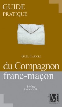 GUIDE PRATIQUE DU COMPAGNON FRANC MACON