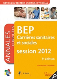 Formation BEP Carrières Sanitaires et Sociales, matières générales et professionnelles - Itinéraires pro - Annales corrigées session 2012
