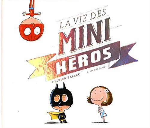 La vie des mini-héros