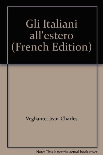 Gli Italiani all'estero. : Tome 1, 1861-1981, dati introduttivi
