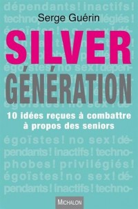 Silver Génération - 10 idées reçues à combattre à propos des seniors