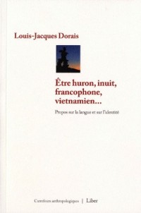 Etre huron, inuit, francophone, vietnamien... Propos sur la langue et sur l'identité