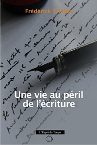 Une vie au péril de l'écriture: Parcours d'un prix Goncourt.