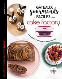 Gâteaux gourmands et faciles avec cake factory (Les petits Moulinex/Seb)