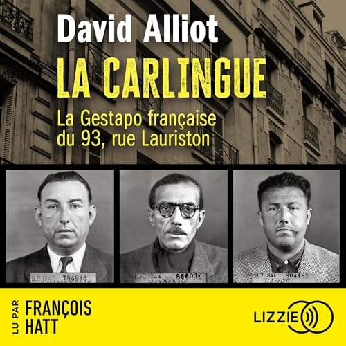 La Carlingue: La Gestapo française du 93, rue Lauriston
