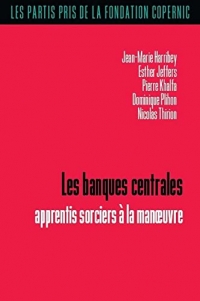 Les banques centrales: Apprentis sorciers à la manoeuvre