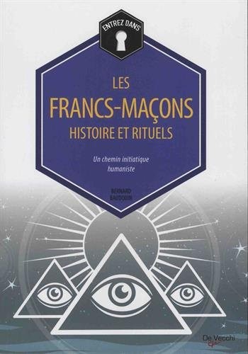 Les francs-maçons : Histoire et rituels
