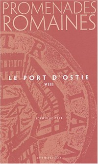 Promenades romaines : Tome 8, Le port d'Ostie, Tivoli, l'EUR