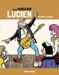 Lucien - Tome 09 - Toujours la banane (Edition 40 ans)