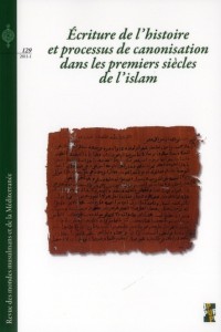 Revue des mondes musulmans et de la Méditerranée, N° 129, 2011-1 : Ecriture de l'histoire et processus de canonisation dans les premiers siècles de l'Islam