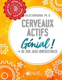 Cerveaux actifs - Génial !: + de 200 jeux irrésistibles