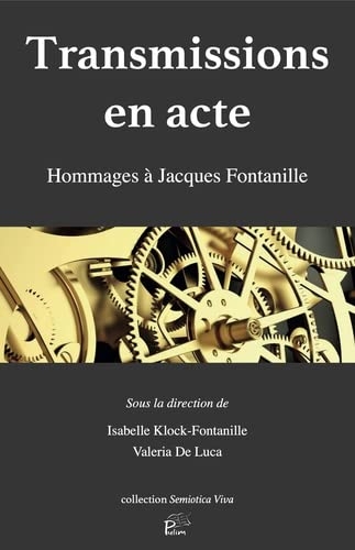Transmissions en acte: Hommages à Jacques Fontanille