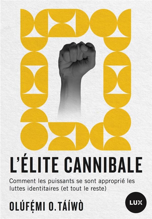 L'élite cannibale - Comment les puissants on récupéré les lu