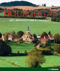 La Bourgogne - Art, architecture et paysages