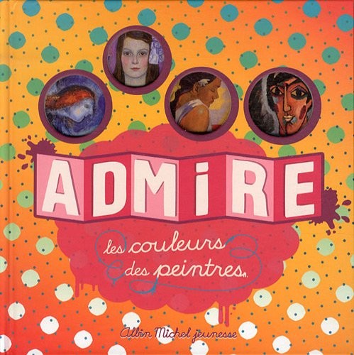 ADMIRE LES COULEURS DES PEINTRES