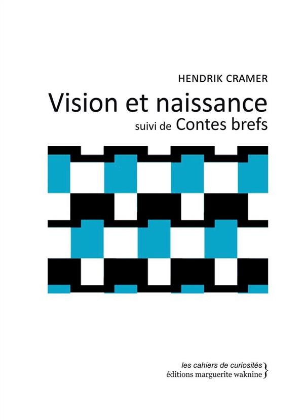 Vision et naissance suivi de Contes brefs