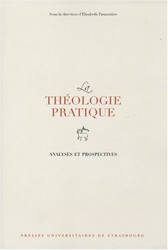 La théologie pratique : Analyses et prospectives