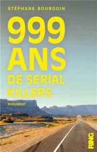 999 ans de Serial killers