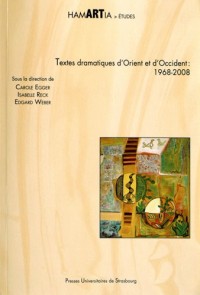 Textes dramatiques d'Orient et d'Occident : 1968-2008