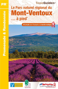Le Parc naturel régional du Mont-Ventoux... à pied : 44 promenades & randonnées
