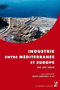Industrie entre Méditerranée et Europe XIXe-XXIe