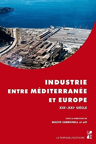Industrie entre Méditerranée et Europe XIXe-XXIe