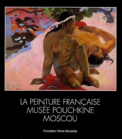 La peinture française : Musée Pouchkine Moscou