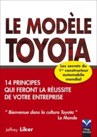 Le Modèle Toyota: 14 principes qui feront la réussite de votre entreprise