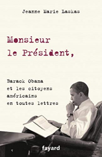 Monsieur le Président, : Barack Obama et les citoyens américains en toutes lettres (Documents)