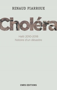Choléra. Haïti 2010-2018 : histoire d'un désastre