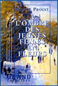 A la recherche du temps perdu, tome 2 : A l'ombre des jeunes filles en fleur, volume 1