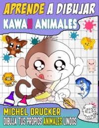 aprender a dibujar animales kawaii: linda guía para dibujar todos los animales en estilo kawaii fácil y paso a paso