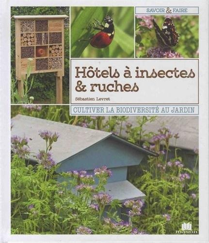 Hôtels à insectes & ruches : Cultiver la biodiversité au jardin