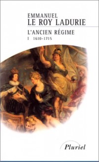 Histoire de France, tome 1 : L'Ancien Régime, 1610-1715