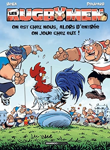 Les Rugbymen - tome 21: On est chez nous, alors d'entrée on joue chez eux !