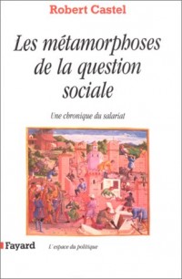 Les Métamorphoses de la question sociale : Une chronique du salariat