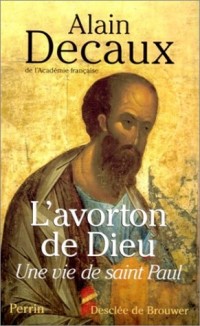 L'Avorton de Dieu : Une vie de saint Paul