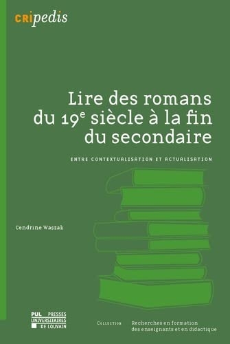 Lire des romans du 19e siècle à la fin du secondaire: Entre contextualisation et actualisation