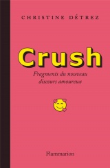 Crush: Nouveaux fragments du discours amoureux