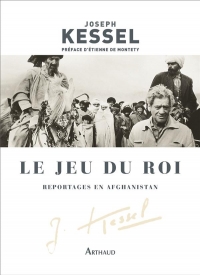 Le jeu du roi : Reportages en Afghanistan