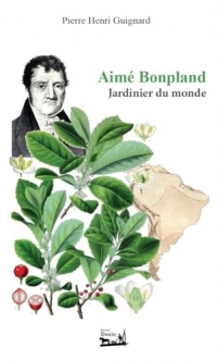 Aime Bonpland , Jardinier du monde