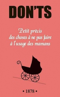 Don'ts : Petit précis des choses à ne pas faire à l'usage des mamans