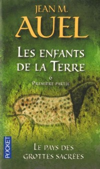 Les enfants de la terre, tome 6 : Le pays des grottes sacrées 1e partie