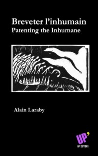 Breveter l'inhumain: Patenting the Inhumane