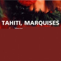 Tahiti, Marquises : Voyage sur les pas de Gauguin