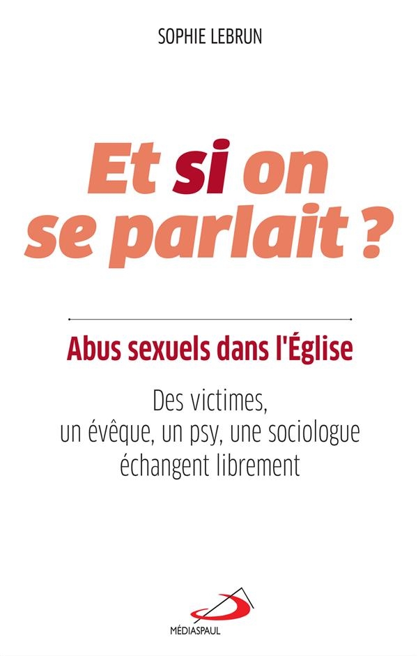 Abus Sexuels Dans l'Eglise, et Si on Se Parlait? - des Victimes, un Eveque, un Psy, une Sociologue E