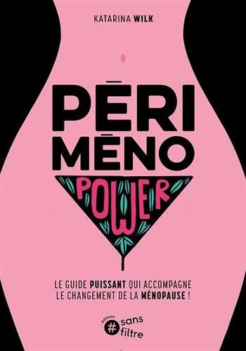 Périménopower: Le guide puissant qui accompagne le chagement de la ménopause