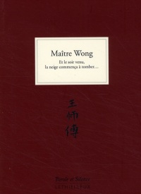 Maître Wong ; et le soir venu, la neige commença à tomber.