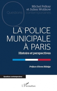 La Police municipale à Paris: Histoire et perspectives